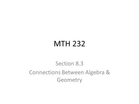 Section 8.3 Connections Between Algebra & Geometry