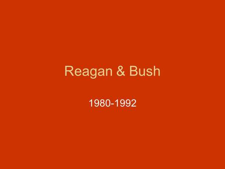 Reagan & Bush 1980-1992. 1980 Election Carter vs. Reagan Carter is unpopular for several reasons Economic recession Energy prices Iran hostage crisis.