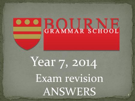 Year 7, 2014 Exam revision ANSWERS.