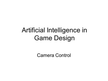 Artificial Intelligence in Game Design Camera Control.