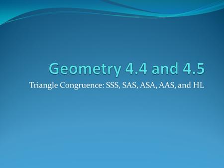 Triangle Congruence: SSS, SAS, ASA, AAS, and HL