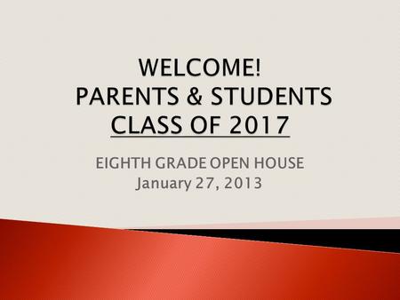 EIGHTH GRADE OPEN HOUSE January 27, 2013.  8 classes per year (40 credits) ◦ 4 classes, 80 minutes each per day  1 block each day is for a 40 minute.