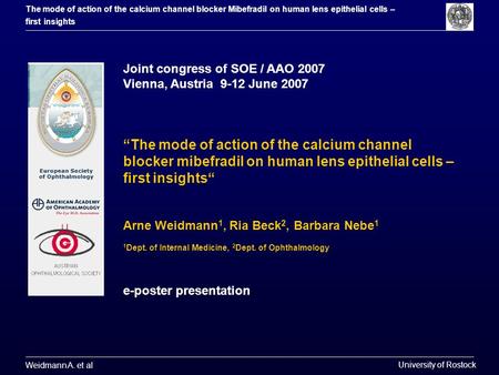 Weidmann A. et al University of Rostock The mode of action of the calcium channel blocker Mibefradil on human lens epithelial cells – first insights Joint.