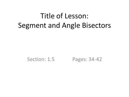 Title of Lesson: Segment and Angle Bisectors