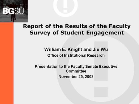 Report of the Results of the Faculty Survey of Student Engagement William E. Knight and Jie Wu Office of Institutional Research Presentation to the Faculty.