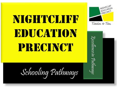 Schooling Pathways Schooling Pathways Excellence in Pathways Nightcliff Education Precinct.