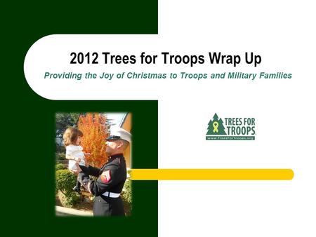 2012 Trees for Troops Wrap Up Providing the Joy of Christmas to Troops and Military Families.