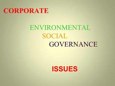CORPORATE ENVIRONMENTAL SOCIAL GOVERNANCE ISSUES.