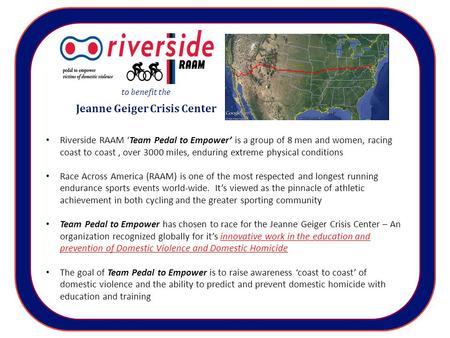 Riverside RAAM ‘Team Pedal to Empower’ is a group of 8 men and women, racing coast to coast, over 3000 miles, enduring extreme physical conditions Race.