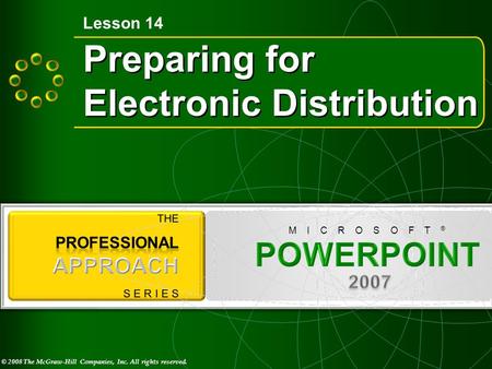 © 2008 The McGraw-Hill Companies, Inc. All rights reserved. M I C R O S O F T ® Preparing for Electronic Distribution Lesson 14.