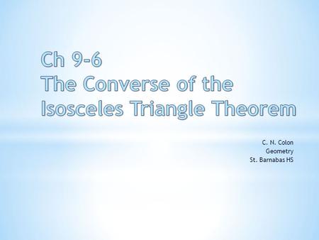 C. N. Colon Geometry St. Barnabas HS. Introduction Isosceles triangles can be seen throughout our daily lives in structures, supports, architectural details,