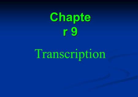 Chapter 9 Transcription.