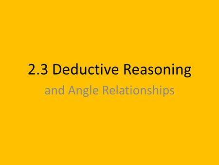 2.3 Deductive Reasoning and Angle Relationships. Traditional.