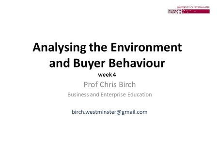 Analysing the Environment and Buyer Behaviour week 4