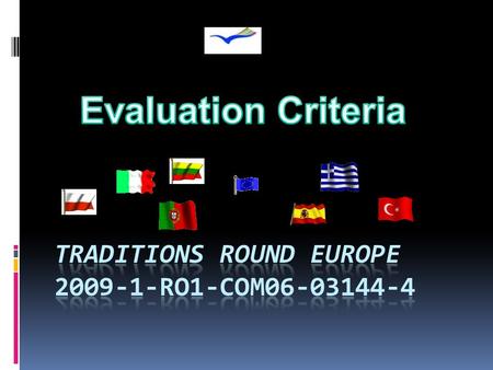 Evaluation Criteria Before starting the exposition of our point of view on the Evaluation Criteria, we would note that Evaluation criteria should be established.
