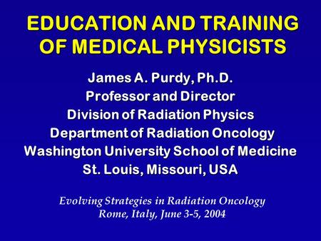 EDUCATION AND TRAINING OF MEDICAL PHYSICISTS