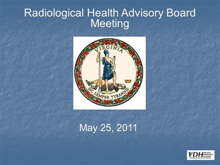 Radiological Health Advisory Board Meeting May 25, 2011.