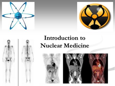 Introduction to Nuclear Medicine