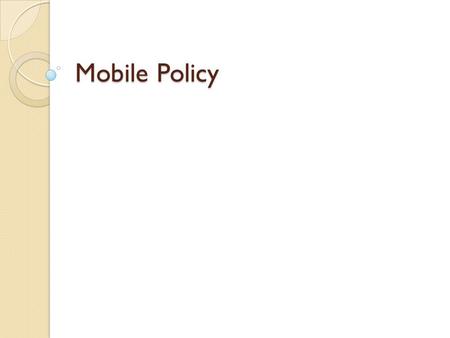 Mobile Policy. Overview Security Risks with Mobile Devices Guidelines for Managing the Security of Mobile Devices in the Enterprise Threats of Mobile.
