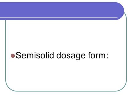Semisolid dosage form: