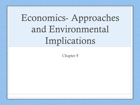 Economics- Approaches and Environmental Implications