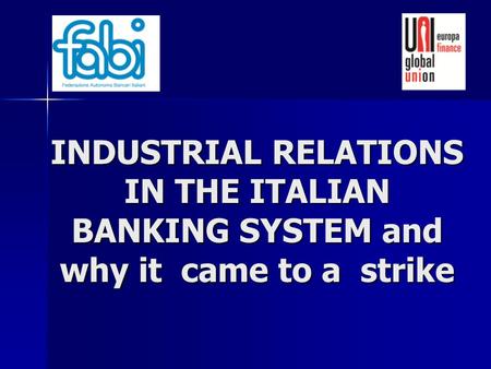 INDUSTRIAL RELATIONS IN THE ITALIAN BANKING SYSTEM and why it came to a strike.