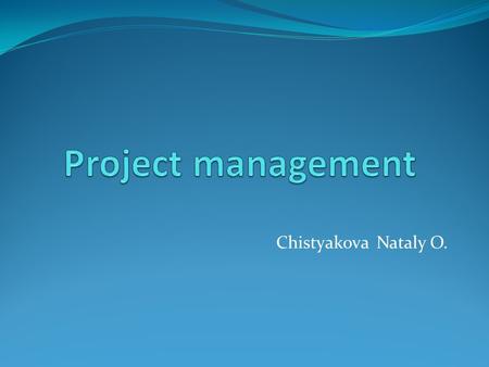 Project management Chistyakova Nataly O..