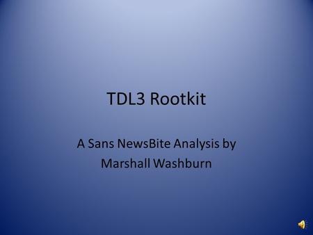 TDL3 Rootkit A Sans NewsBite Analysis by Marshall Washburn.