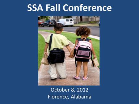 SSA Fall Conference October 8, 2012 Florence, Alabama.