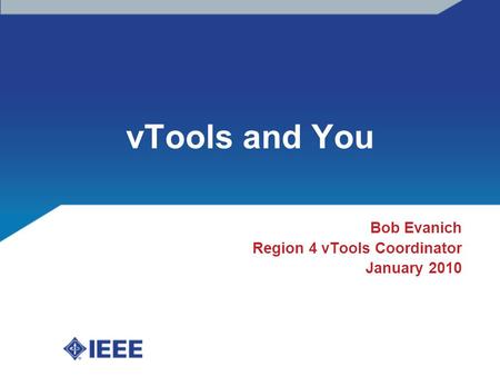 VTools and You Bob Evanich Region 4 vTools Coordinator January 2010.