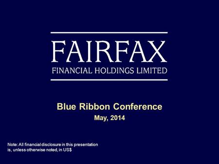 Blue Ribbon Conference May, 2014 Note: All financial disclosure in this presentation is, unless otherwise noted, in US$
