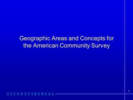 11 Geographic Areas and Concepts for the American Community Survey.