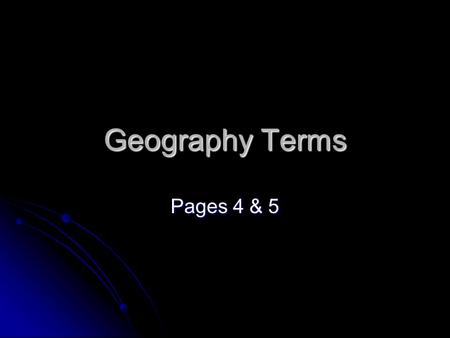 Geography Terms Pages 4 & 5.