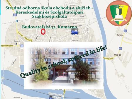 Stredná odborná škola obchodu a služieb – Kereskedelmi és Szolgáltatóipari Szakközépiskola Budovateľská 32, Komárno.