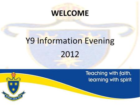 WELCOME Y9 Information Evening 2012. Working together Pupils ParentsStaff.