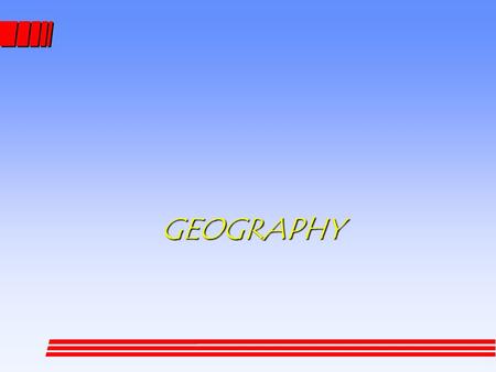 GEOGRAPHY. GEOGRAPHY OF –RUSSIA GEOGRAPHY OF –RUSSIA.