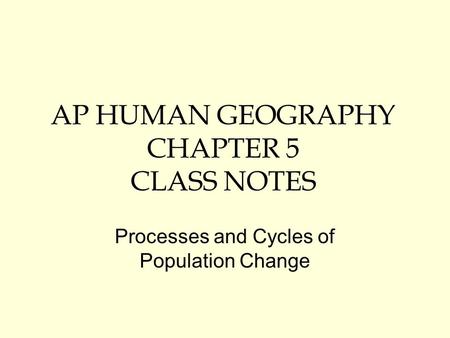 AP HUMAN GEOGRAPHY CHAPTER 5 CLASS NOTES