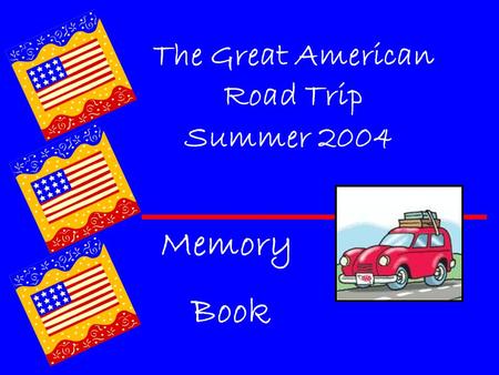 The Great American Road Trip Memory Book Summer 2004.