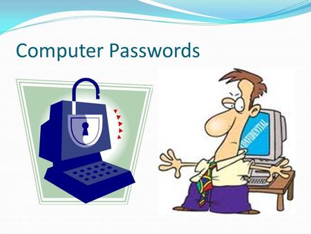 Computer Passwords.