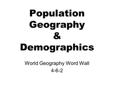 Population Geography & Demographics World Geography Word Wall 4-6-2.
