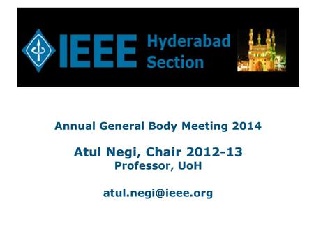 Annual General Body Meeting 2014 Atul Negi, Chair 2012-13 Professor, UoH