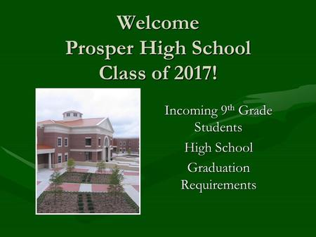 Welcome Prosper High School Class of 2017!