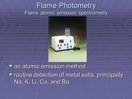 Flame Photometry Flame atomic emission spectrometry