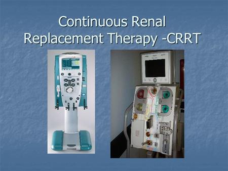 Continuous Renal Replacement Therapy -CRRT