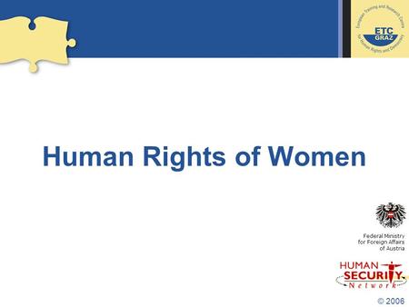 © 2006 Human Rights of Women Federal Ministry for Foreign Affairs of Austria.
