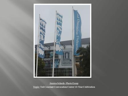 Jessica Scheck- Photo Essay Topic: Ted Constant Convocation Center 10-Year Celebration.