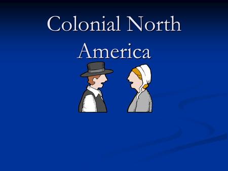 Colonial North America. New England Colonies New England Colonies Connecticut Connecticut Massachusetts Bay Massachusetts Bay Massachusetts and Maine.