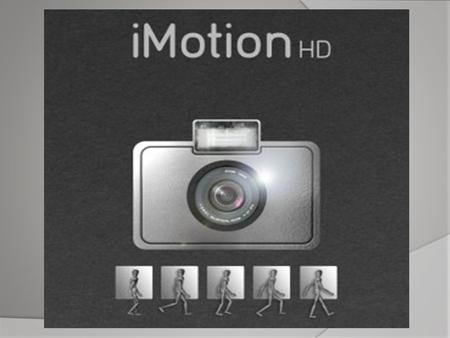 Description: iMotion HD is an intuitive and powerful time- lapse and stop-motion app for iOS. It allows you to easily make your own movie by taking photos.
