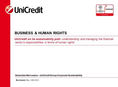 BUSINESS & HUMAN RIGHTS UniCredit on its sustainability path: understanding and managing the financial sector’s responsibilities in terms of human rights”