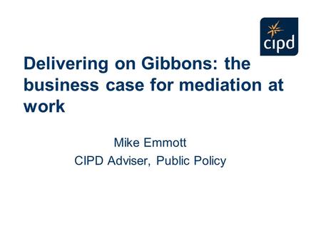 Delivering on Gibbons: the business case for mediation at work